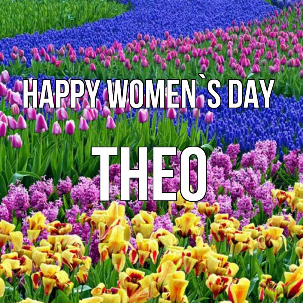Greetings card с именем, Theo happy women`s day цветы Greetings with text for free download 